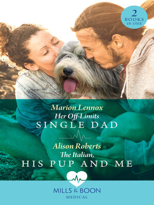 cover image of Her Off-Limits Single Dad / the Italian, His Pup and Me – 2 Books in 1